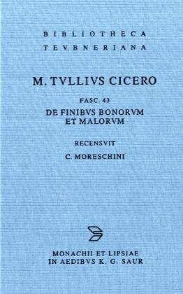 de Finibus Bonorum Et Malorum Libri V (Bibliotheca Scriptorum Graecorum Et Romanorum Teubneriana (B)