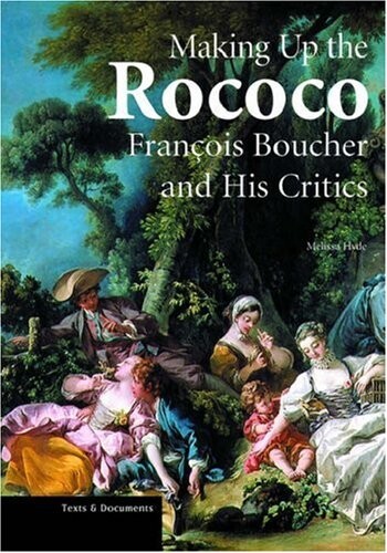 Making up the Rococo :François Boucher and his critics