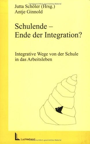 Schulende - Ende der Integration? :Integrative Wege von der Schule in das Arbeitsleben