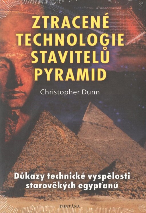 Ztracené technologie stavitelů pyramid :důkazy o technické vyspělosti starověkých Egypťanů