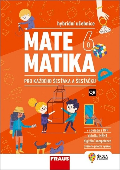 Matematika 6 : pro každého šesťáka a šesťačku. Hybridní učebnice