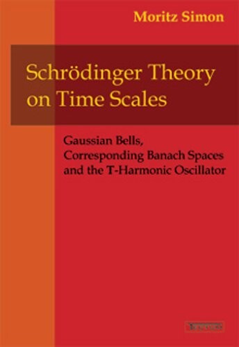 Schrödinger Theory on Time Scales. Gaussian Bells, Corresponding Banach Spaces and the T-Harmonic Oscillator