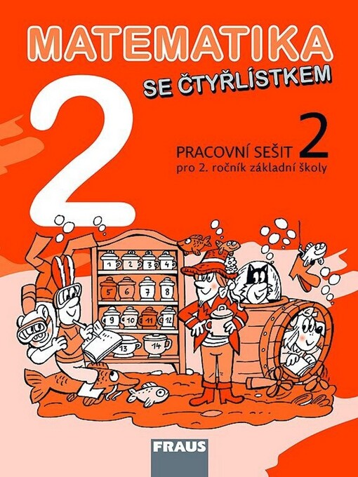 Matematika 2 se Čtyřlístkem :pro 2. ročník základní školy, pracovní sešit 2
