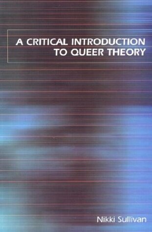 A critical introduction to queer theory