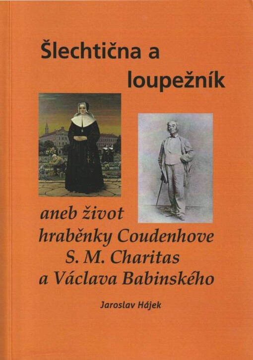 Šlechtična a loupežník aneb život hraběnky Coudenhove S.M. Charitas a Václava Babinského