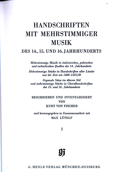 Handschriften mit mehrstimmiger Musik des 14., 15. und 16. Jahrhunderts : mehrstimmige Musik in italienischen, polnischen und tschechischen Quellen des 14. Jahrhunderts, mehrstimmige Stücke in Handschriften aller Länder aus der Zeit um 1400-1425/30, organale Sätze im älteren Sstil und mehrstimmige Stücke in Choralhandschriften des 15. und 16. Jahrhunderts. I