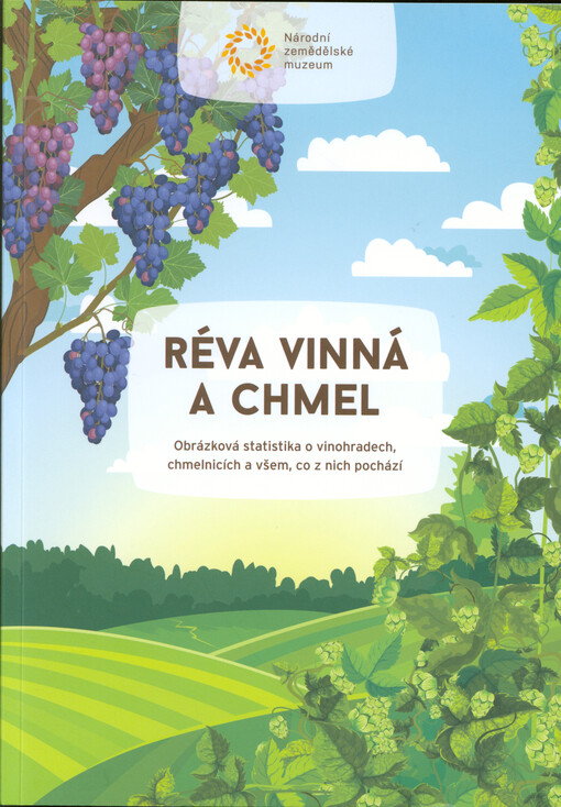 Réva vinná a chmel : obrázková statistika o vinohradech, chmelnicích a všem, co z nich pochází
