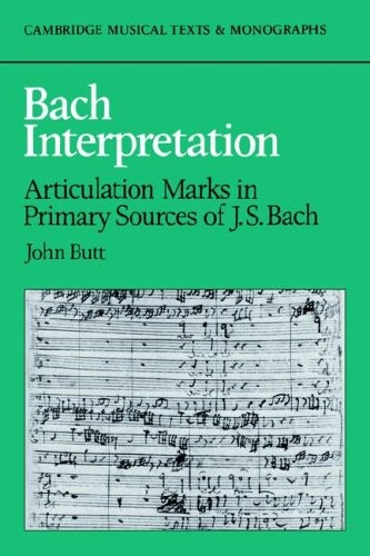 Bach interpretation :articulation marks in primary sources of J.S. Bach