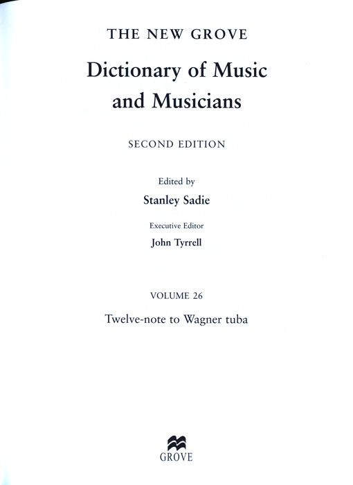 The new Grove dictionary of music and musicians. Volume 26, Twelve-note to Wagner tuba