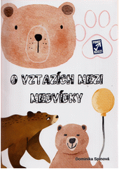 O vztazích mezi medvídky  (odkaz v elektronickém katalogu)