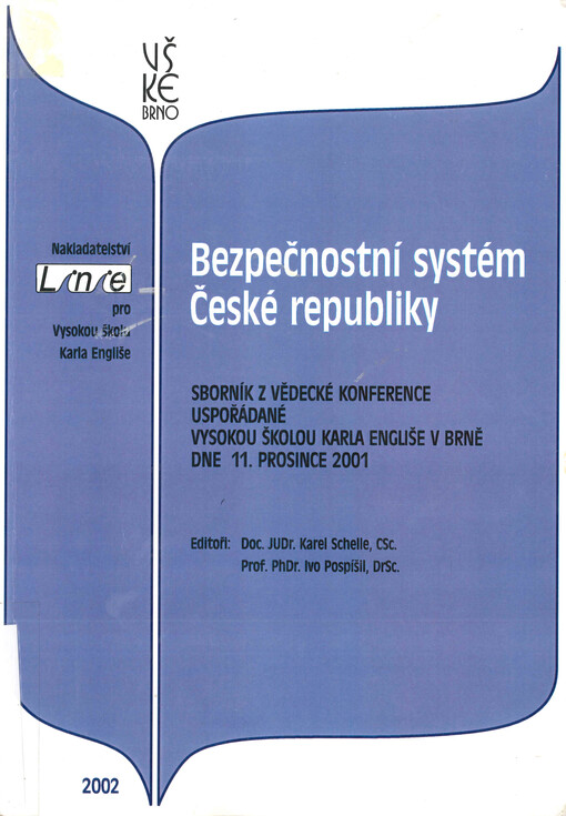 Bezpečnostní systém České republiky : sborník z vědecké konference uspořádané Vysokou školou Karla Engliše v Brně dne 11. prosince 2001