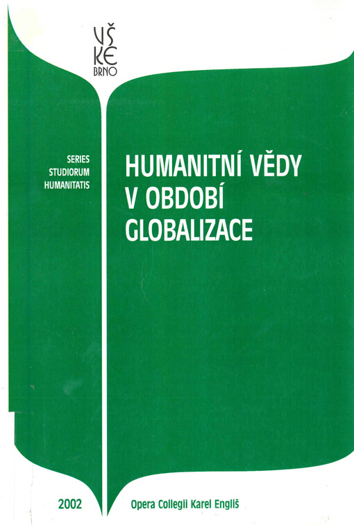 Humanitní vědy v období globalizace : sborník z vědecké konference uspořádané Vysokou školou Karla Engliše v Brně dne 8. listopadu 2001