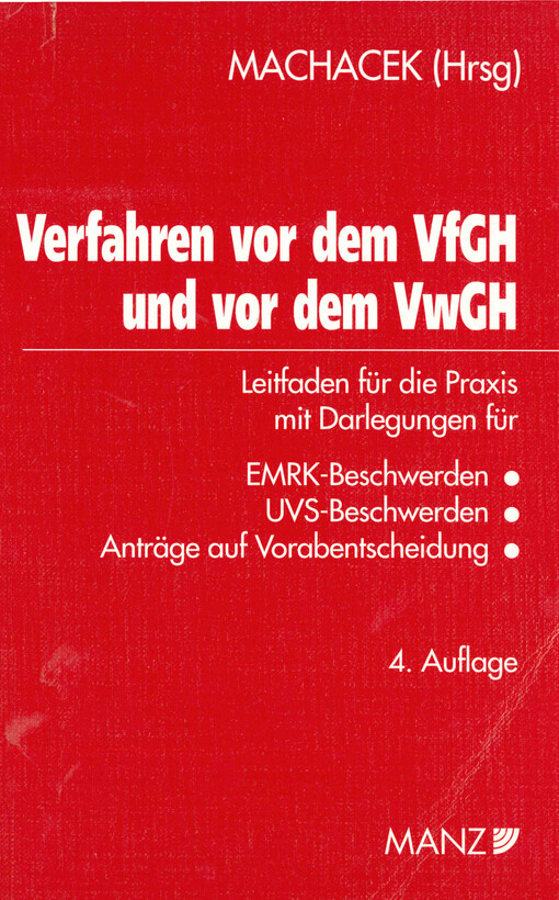 Verfahren vor dem Verfassungsgerichtshof und vor dem Verwaltungsgerichtshof : Leitfaden für die Praxis mit Darlegungen für EMRK- und UVS-Beschwerden und für Anträge auf Vorabentscheidung