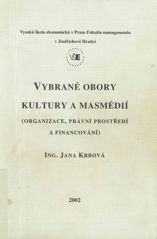 Vybrané obory kultury a masmédií : (organizace, právní prostředí a financování)