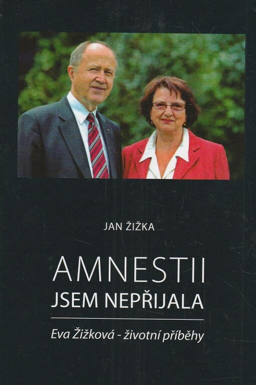Amnestii jsme nepřijala, Eva Žižková - životní příběhy 