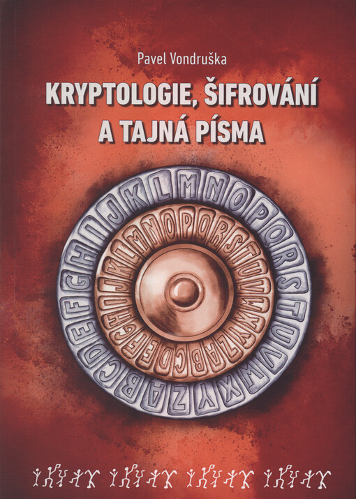 Kryptologie, šifrování a tajná písma