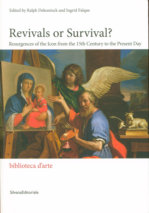 Revivals or survival? : resurgences of the Icon from the 15th century to the present day : in memory of Sophie Lauwers