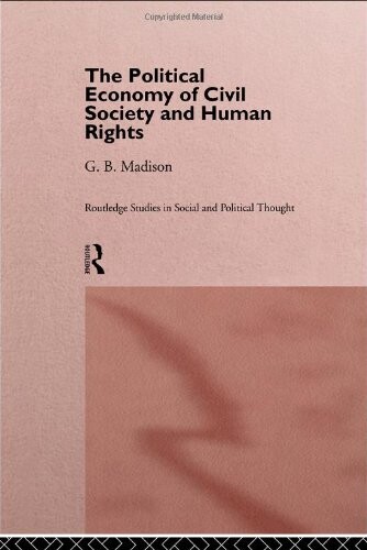 The Political Economy of Civil Society and Human Rights (Routledge Studies in Social and Political Thought)