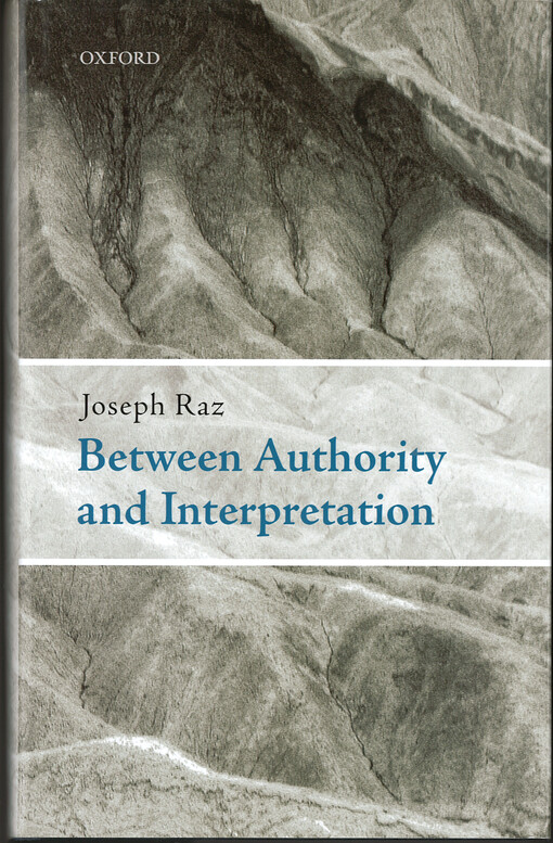 Between authority and interpretation : on the theory of law and practical reason