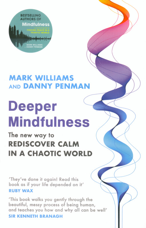 Deeper mindfulness : the new way to rediscover calm in a chaotic world