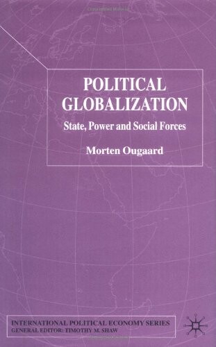 Political globalization : state, power and social forces