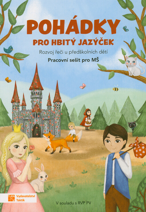 Pohádky pro hbitý jazýček : rozvoj řeči u předškolních dětí : pracovní sešit pro MŠ : v souladu s RVP PV