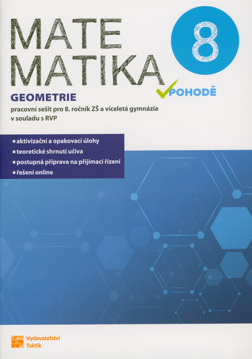 Matematika v pohodě 8 : pracovní sešit pro 8. ročník ZŠ a víceletá gymnázia v souladu s RVP. Geometrie
