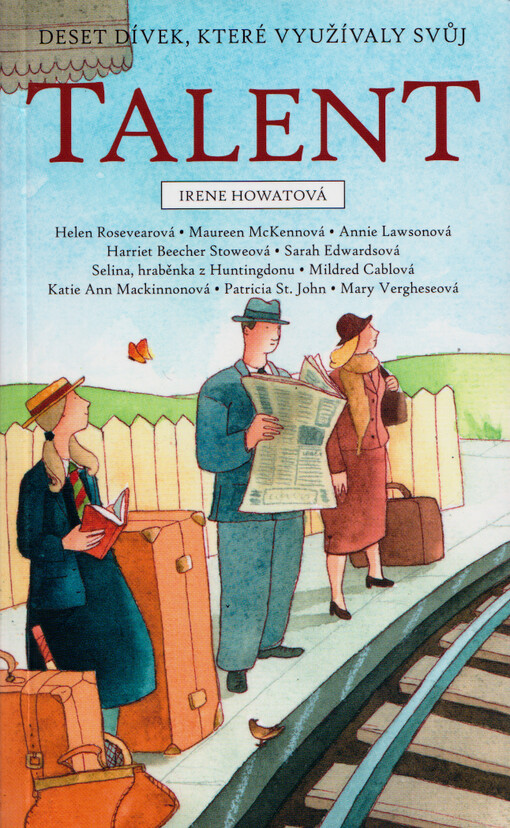 Deset dívek, které využívaly svůj talent : Helen Rosevearová, Maureen McKennová, Annie Lawsonová, Harriet Beecher Stoweová, Sarah Edwardsová, Selina, hraběnka z Huntingdonu, Mildred Cablová, Katie Ann Mackinnonová, Patricia St. John, Mary Vergheseová