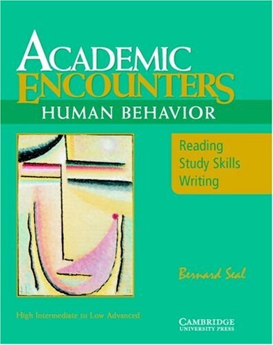 Academic encounters :reading, study skills, and writing.[High intermediate-low advanced,Human behavior.