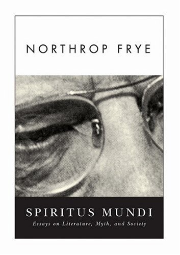 Spiritus mundi :essays on literature, myth, and society