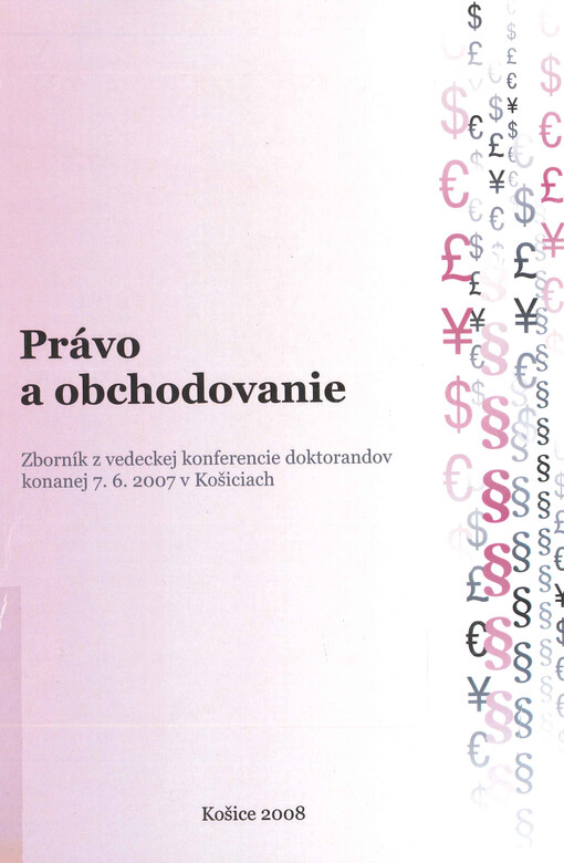 Právo a obchodovanie : zborník príspevkov účastníkov vedeckej konferencie doktorandov konanej 7. júna 2007 v Košiciach