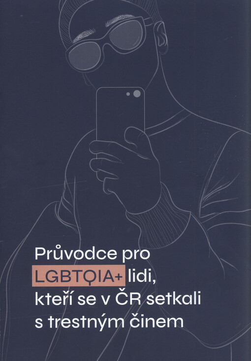 Průvodce pro LGBTQIA+ lidi, kteří se v ČR setkali s trestným činem