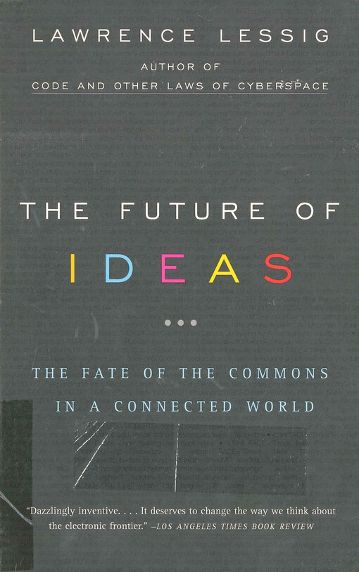 The future of ideas : the fate of the commons in a connected world