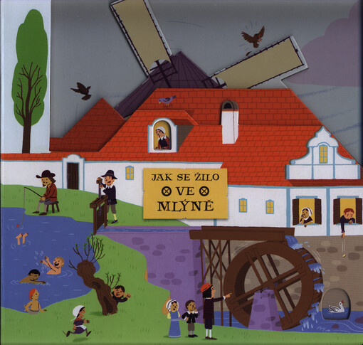 Jak se žilo ve mlýně