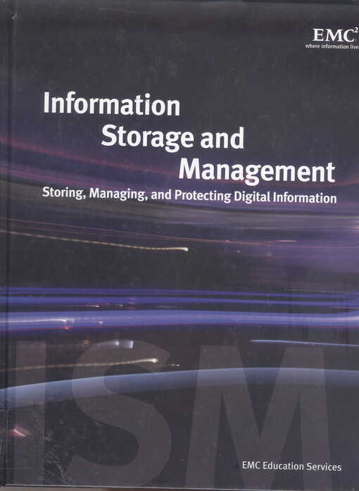 Information storage and management : storing, managing and protecting digital information