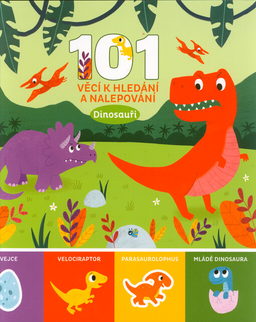 101 věcí k hledání a nalepování. Dinosauři
