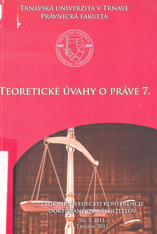 Teoretické úvahy o práve 7. : zborník z vedeckej konferencie doktorandov a školiteľov Trnavskej univerzity v Trnave, Právnickej fakulty