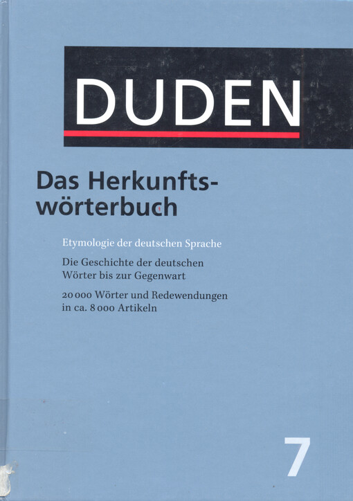 Duden, Das Herkunftswörterbuch : Etymologie der deutschen Sprache ; [die Geschichte der deutschen Wörter bis zur Gegenwart ; 20 000 Wörter und Redewendungen in ca. 8 000 Artikeln]