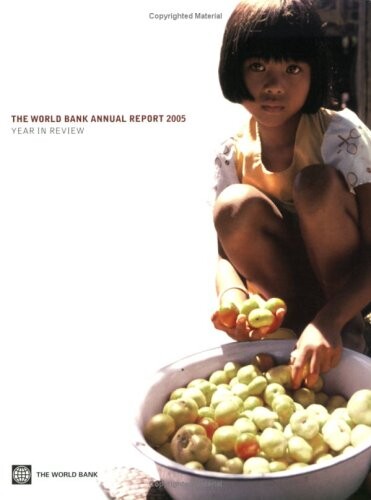 The World Bank annual report 2005 :year in review