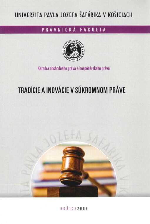Tradície a inovácie v súkromnom práve : zborník príspevkov účastníkov medzinárodnej vedeckej konferencie konanej dňa 12. júna 2008 v Košiciach