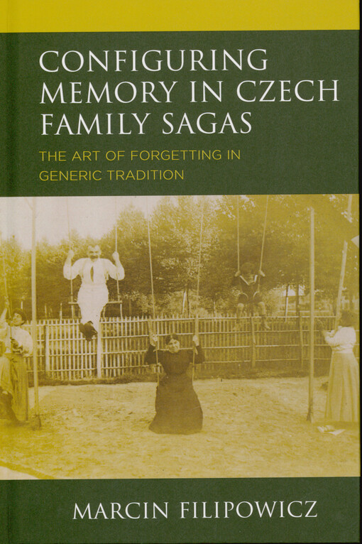 Configuring memory in Czech family sagas : the art of forgetting in generic tradition