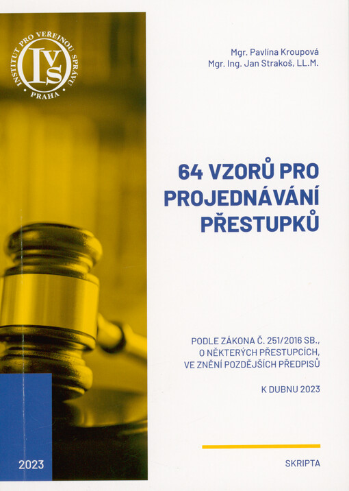 64 vzorů pro projednávání přestupků podle zákona č. 251/2016 Sb., o některých přestupcích, ve znění pozdějších předpisů : k dubnu 2023