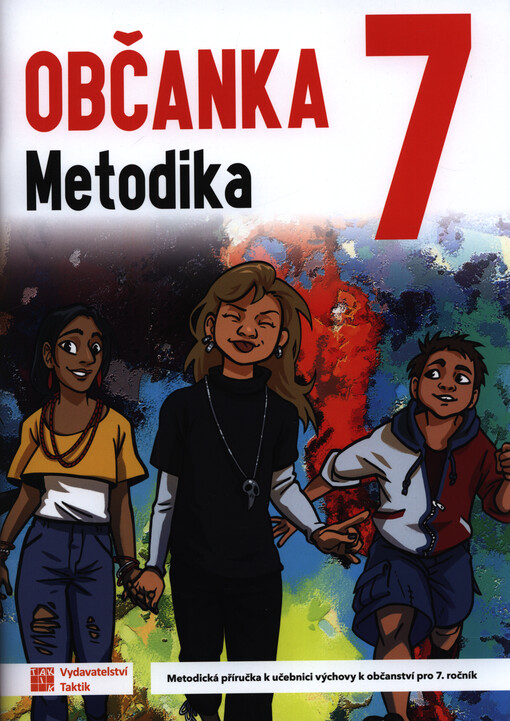 Občanka 7 : metodika : metodická příručka k učebnici výchovy k občanství pro 7. ročník