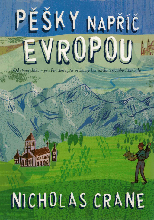 Pěšky napříč Evropou : od španělského mysu Finisterre přes vrcholky hor až do tureckého Istanbulu