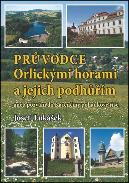 Průvodce Orlickými horami a jejich podhůřím, aneb, Pozvání do Kačenčiny pohádkové říše
