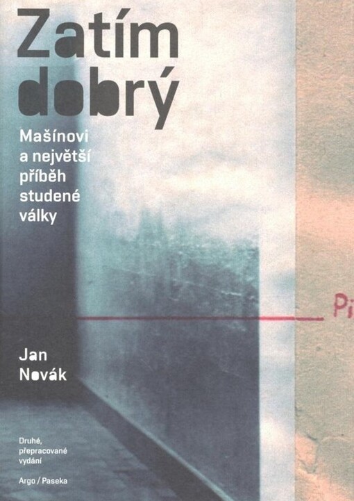 Zatím dobrý : Mašínovi a největší příběh studené války