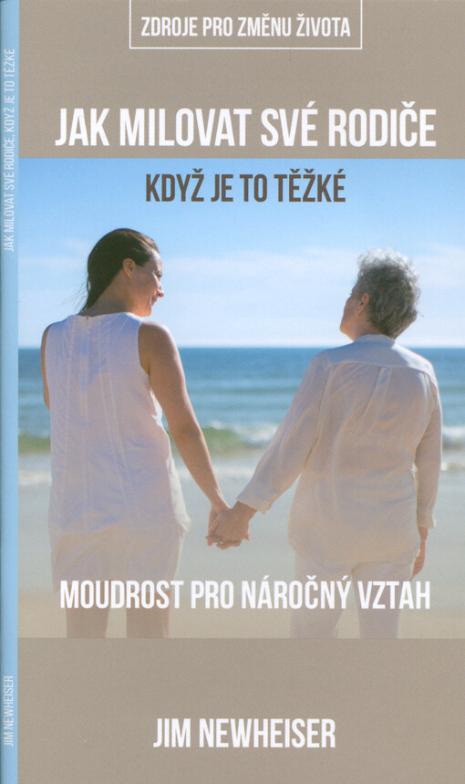 Jak milovat své rodiče když je to těžké : moudrost pro náročný vztah