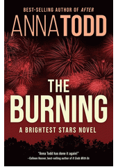 The burning : a brightest stars novel  (odkaz v elektronickém katalogu)