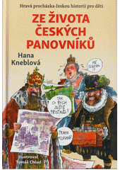 Ze života českých panovníků : hravá procházka českou historií pro děti  (odkaz v elektronickém katalogu)