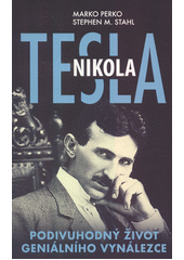 Nikola Tesla : podivuhodný život geniálního vynálezce  (odkaz v elektronickém katalogu)